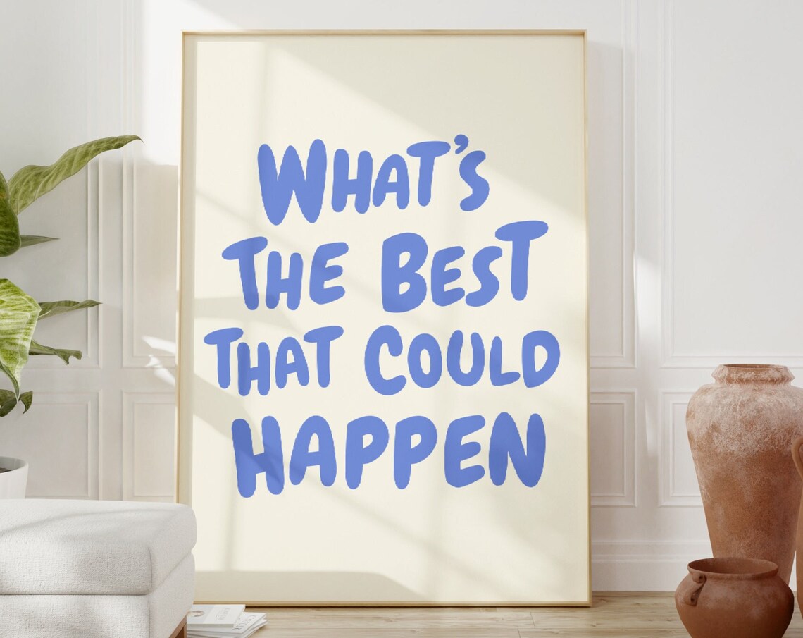 What’s The Best That Could Happen Quote Art Print