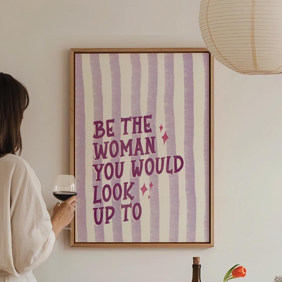 Be The Woman You Would Look Up To Print Girly Wall Art Preppy Apartment Decor Cute Self Love Print Trendy Coquette Dorm Wall Art