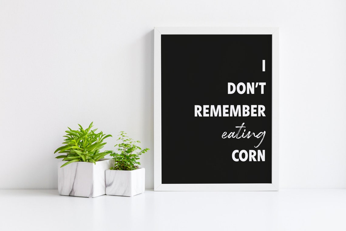 I Dont Remember Eating Corn Funny Bathroom Quote Black Humor Poster