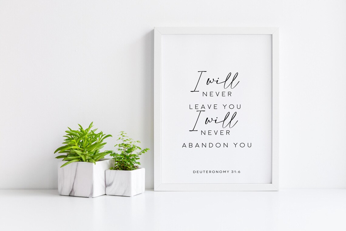 I Will Never Leave You I Will Never Abandon You Deuteronomy 31 6 Poster - Image 2