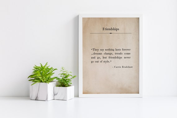 Carrie Bradshaw Friendship Quote Sign Inspirational Wall Art Stylish Decor Gift For Friends Lasting Friendship Keepsake