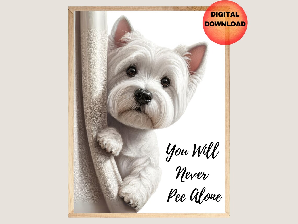 Westie Bathroom Funny Never Pee Alone Cute Puppy Dog Wall Art