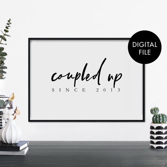 Coupled Up Since Your Year Text Poster Print Wall Art Personalized Here Jpeg File