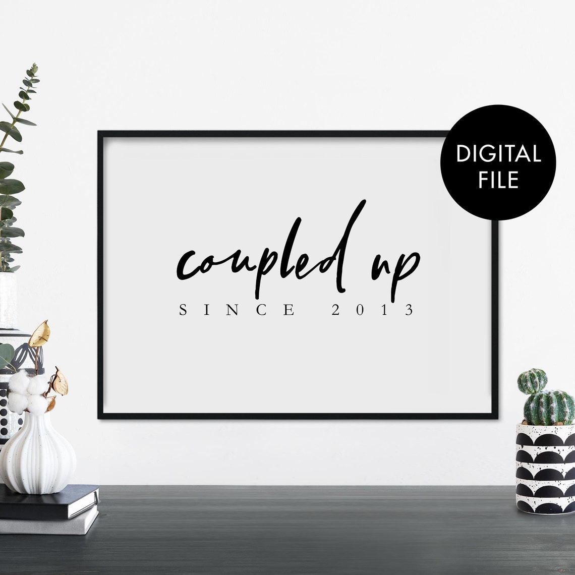 Coupled Up Since Your Year Text Poster Print Wall Art Personalized Here Jpeg File