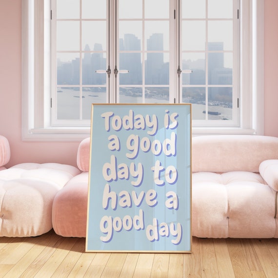 Today Is A Good Day Print Preppy Room Decor Girly Poster Preppy Dorm Prints Blue Preppy Wall Art College Dorm Decor Daily Affirmation