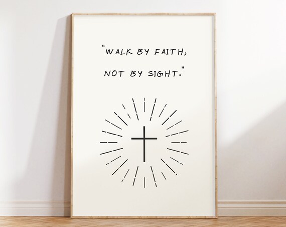 Walk By Faith Not By Sight Art Print Minimalist Christian Wall Art Love God Bible Quote 2 Corinthians 57 Print Modern Christian Print