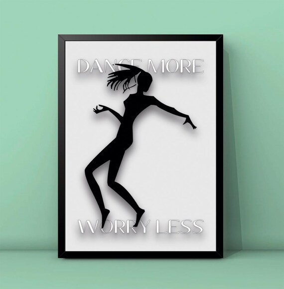 Dance More Worry Less Black White Dancer Silhouette Quote Poster