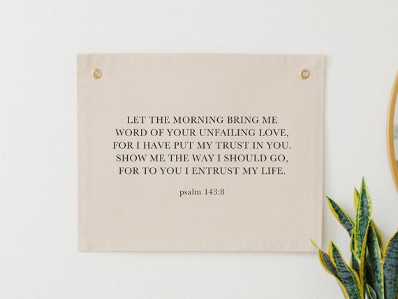 Let The Morning Bring Me Word Psalm 143:8 Banner