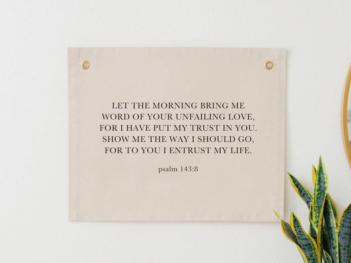 Let The Morning Bring Me Word Psalm 143:8 Banner