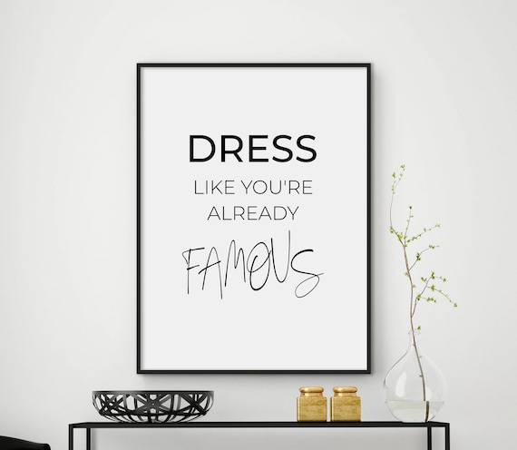 Dress Like You're Already Famous Fashion Quote Salon Decor Poster