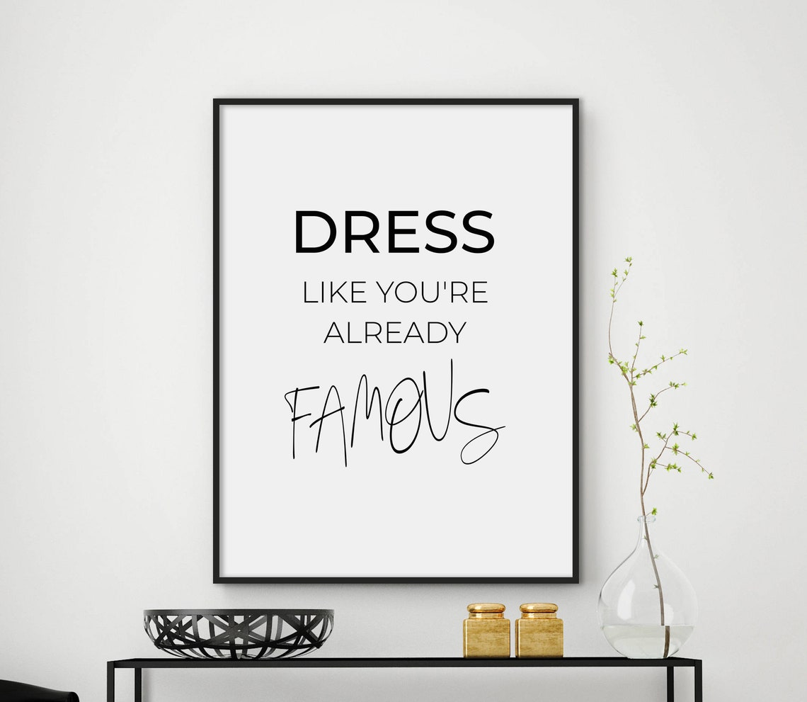 Dress Like Youare Already Famous Fashion Quote Prints Typography Home Decor Fashion Wall Art Salon Decor Fashion Poster Files
