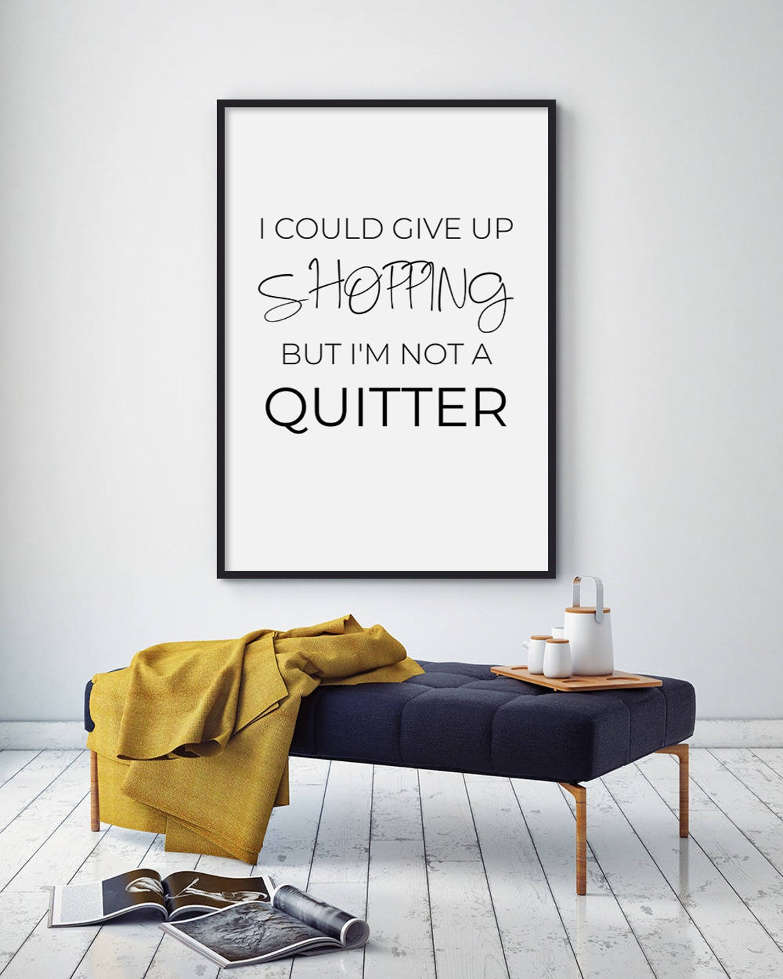I Could Give Up Shopping But I Am Not a Quitter Fashion Poster - Image 3