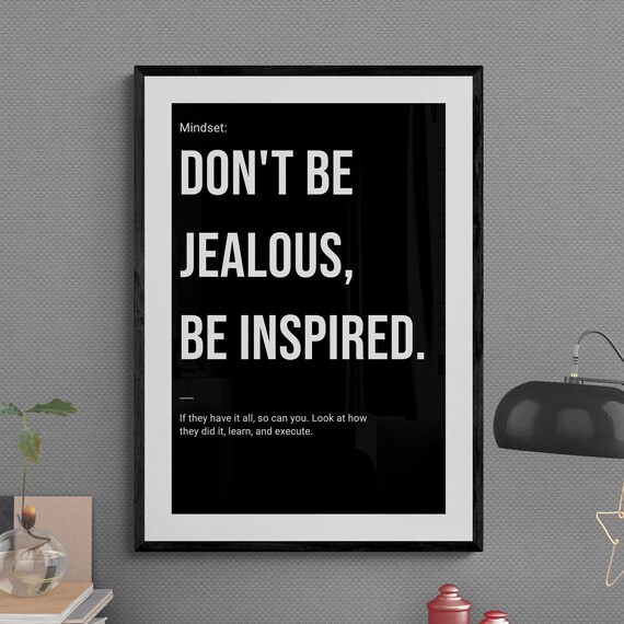 Dont Be Jealous Be Inspired Mindset Motivational Wall Art Hustle Success Inspiration Hard Inspirational Growth Execute