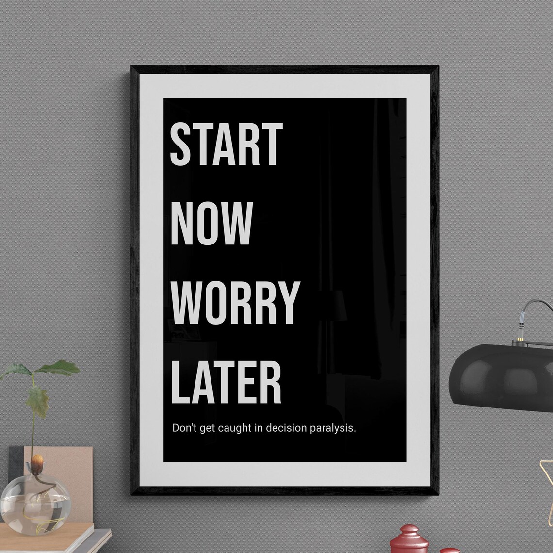 Start Now Worry Later Anti Paralysis Motivational Action Quote Poster