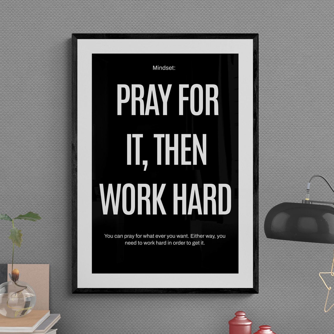 Pray For It Then Work Hard Faith Hustle Mindset Quote Poster
