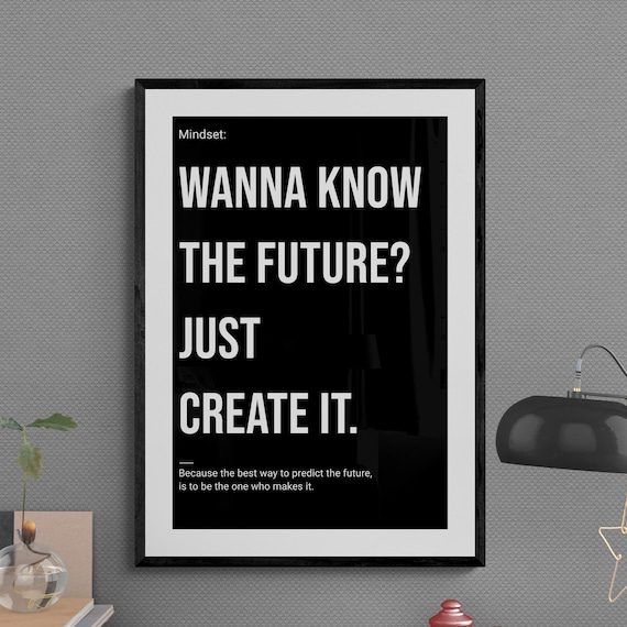 Wanna Know The Future Just Create It Black Motivational Quote Poster