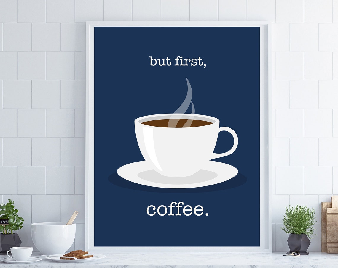 But First Coffee Coffee Poster Coffee Gift Kitchen Wall Art Kitchen Art Blue Kitchen Decor Gift For Coffee Lover Blue Kitchen Gift