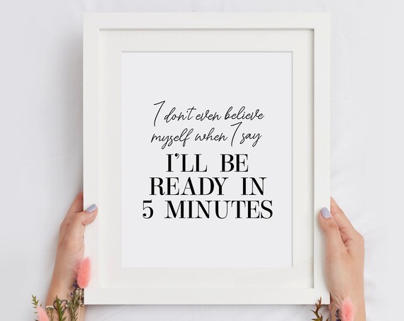 Ill Be Ready In 5 Minutes Funny Quote Poster Bedroom Vanity Art