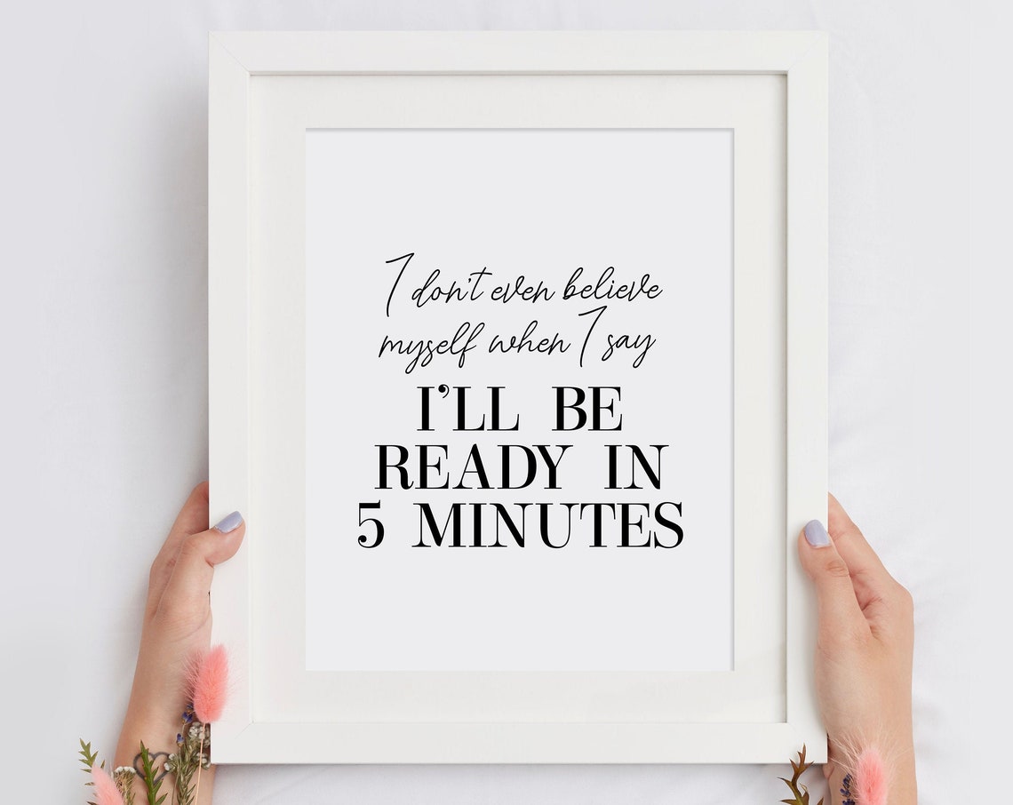 Ill Be Ready In 5 Minutes Funny Quote Poster Bedroom Vanity Art