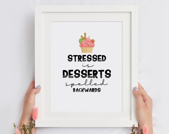 Stressed Is Desserts Spelled Backwards Print Funny Kitchen Poster Dessert Quote Wall Art Dessert Lover Gift Instant