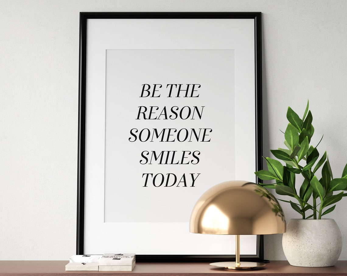 Be The Reason Someone Smiles Today Art Motivational Poster Inspirational Wall Art Typography Print Home Decor Instant