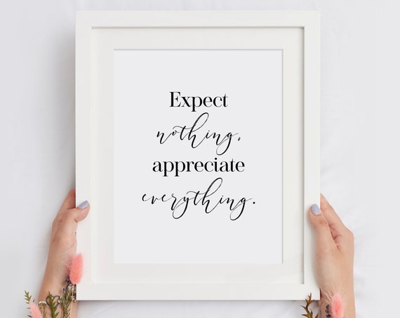 Expect Nothing Appreciate Everything Quote Poster for Gratitude