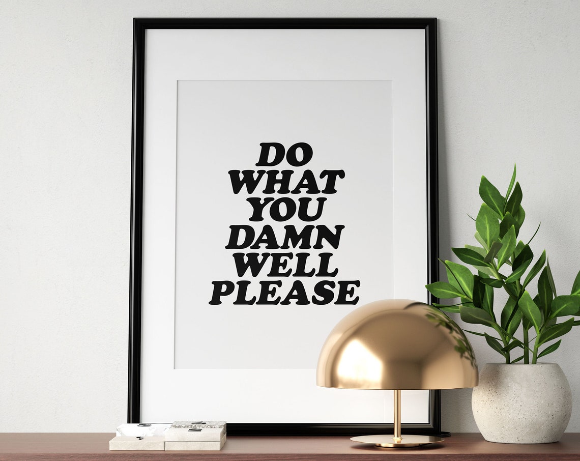 Do What You Damn Well Please Bold Empowerment Quote Typography Poster