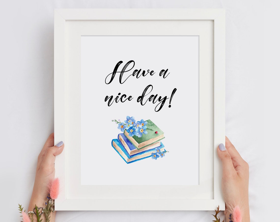 Have A Nice Day Script Watercolor Books Blue Floral Art Poster