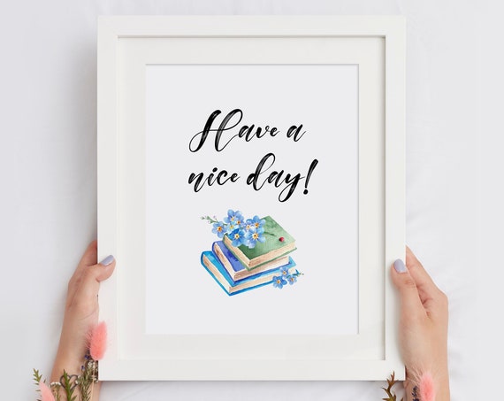 Have A Nice Day Script Watercolor Books Blue Floral Art Poster