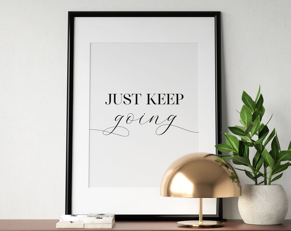 Just Keep Going Script Motivational Inspirational Quote Wall Art