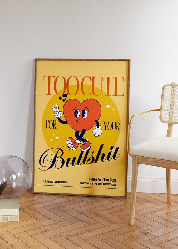 Funny Retro Character Art Retro Self Love Print Too Cute For You Uplifting Quotes Vintage Retro Mascot Art Print Dorm Room Decor