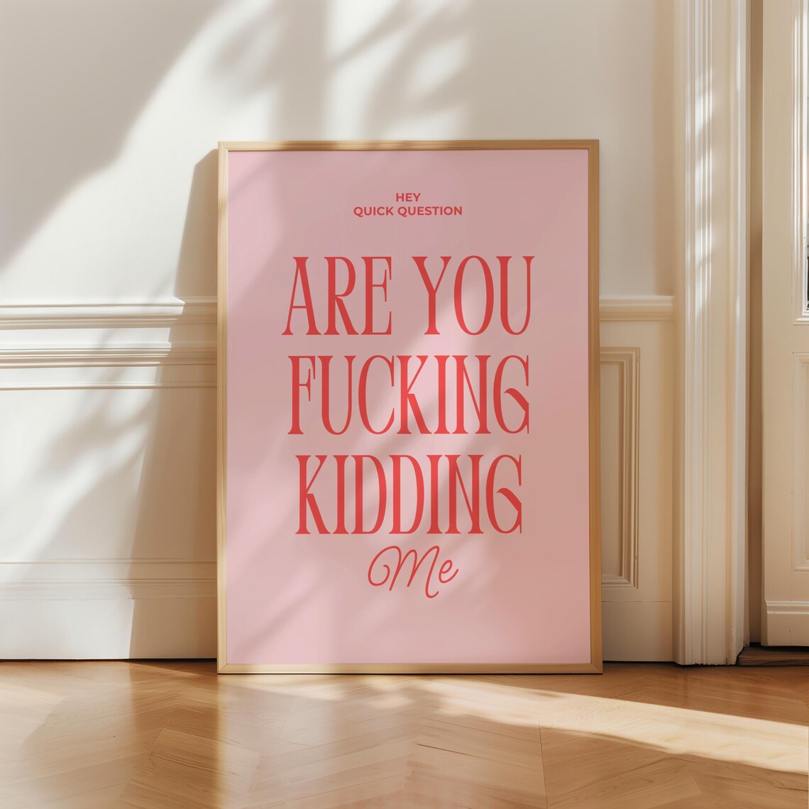 Funny Girly Room Decor, Are You Kidding Me Quote