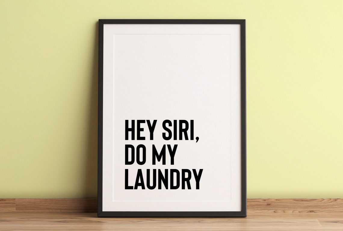 Hey Siri Do The Laundry Print Funny Laundry Laundry Art Quotes Laundry Quote Prints Laundry Print Wall Decor Funny Laundry