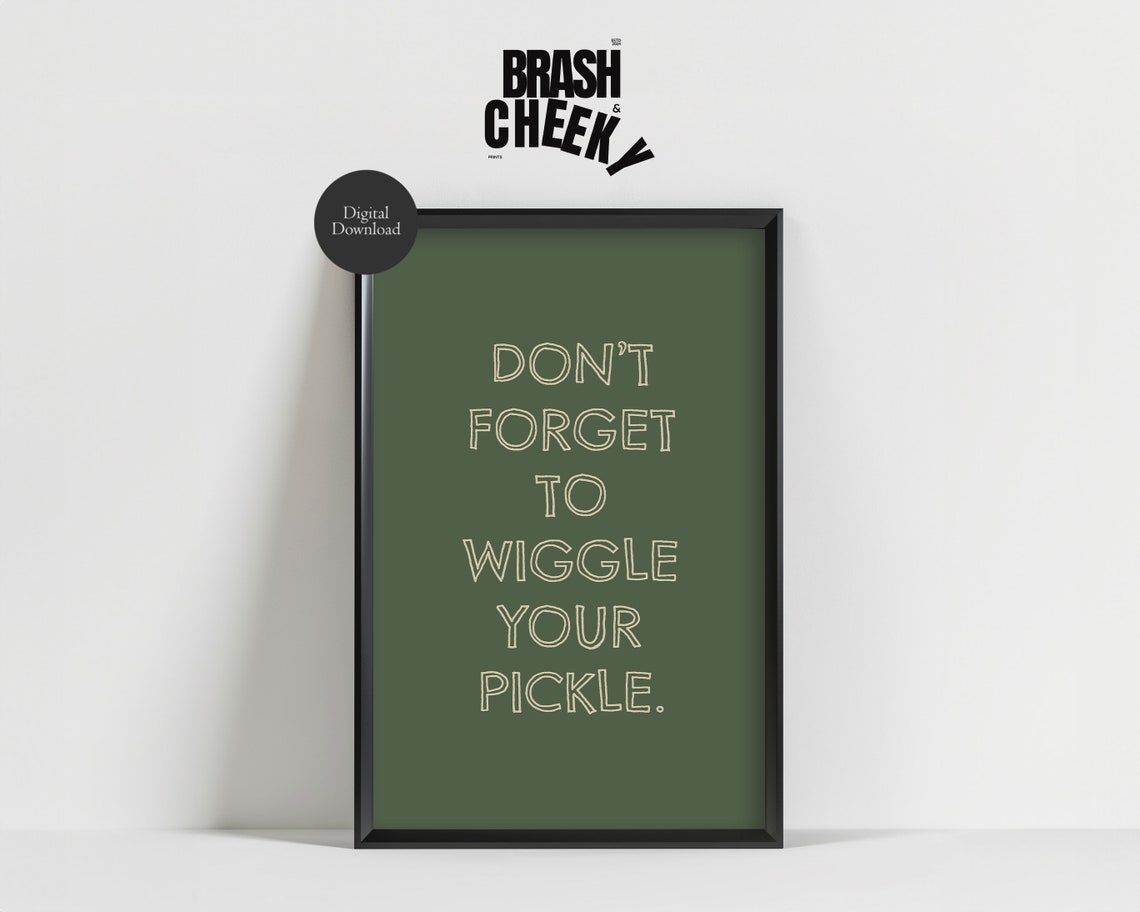 Dont Forget To Wiggle Your Pickle Funny Bathroom Quote Poster