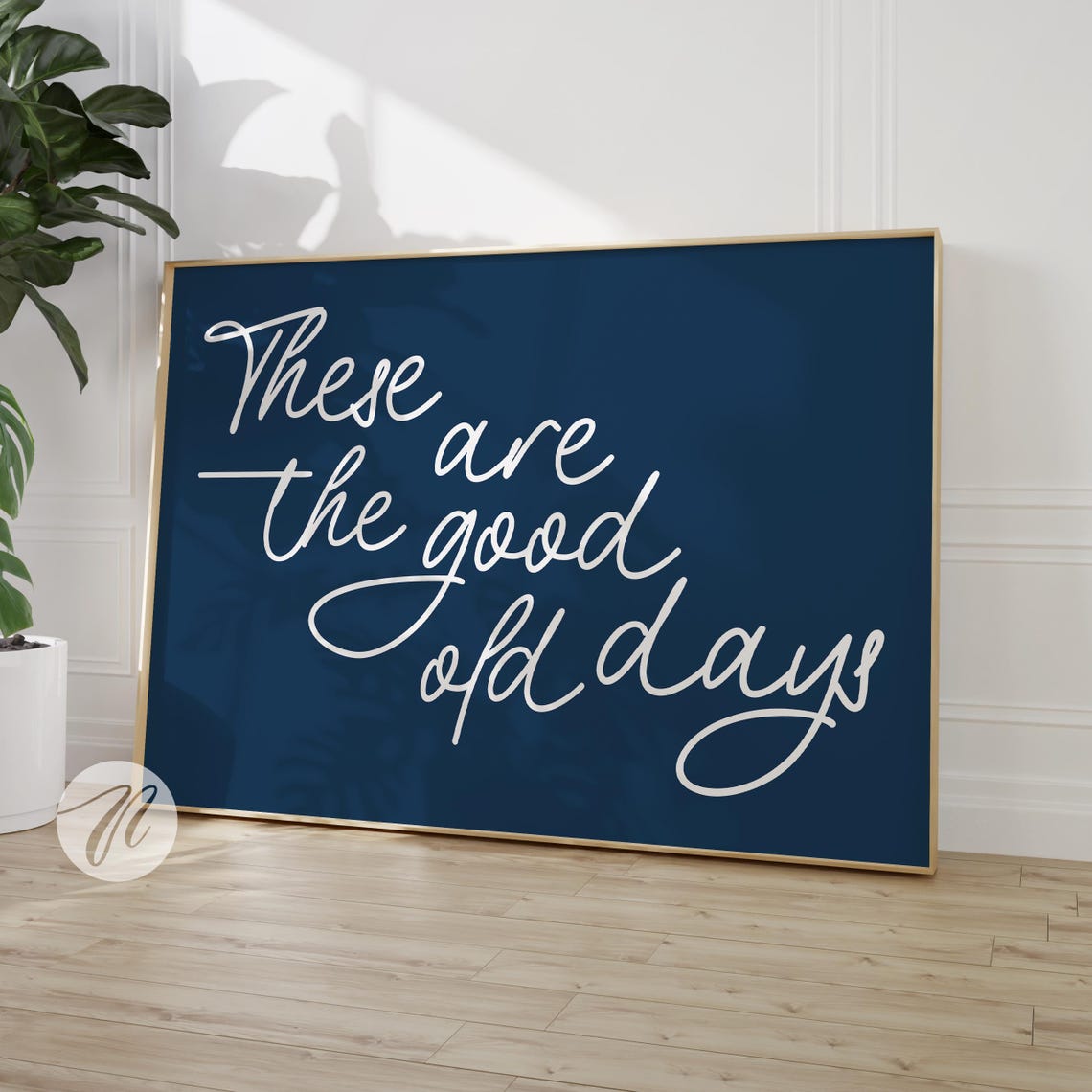 These Are the Good Old Days Navy Blue White Script Quote Poster