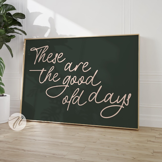 These Are the Good Old Days Blush Script Forest Green Quote Poster