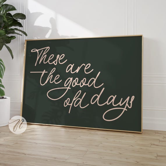 These Are The Good Old Days Print Retro Nostalgic Quote Cute Typography Poster Pink And Green Wall Art Decor Gift