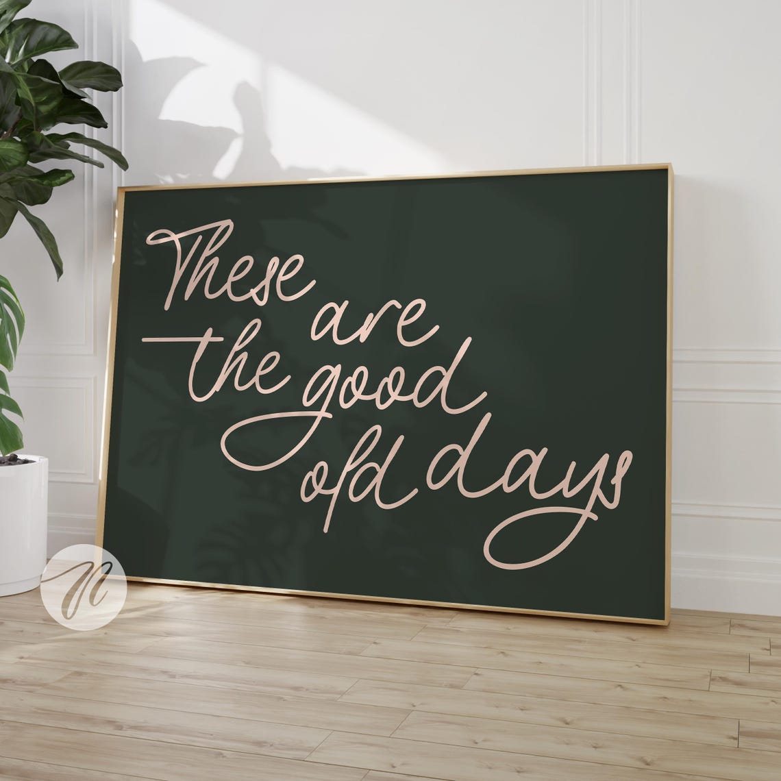 These Are the Good Old Days Blush Script Forest Green Quote Poster