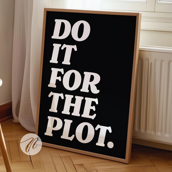 Do It For The Plot Print Trendy Wall Art Black And White Modern Poster Preppy Decor Retro Bar Cart Apartment