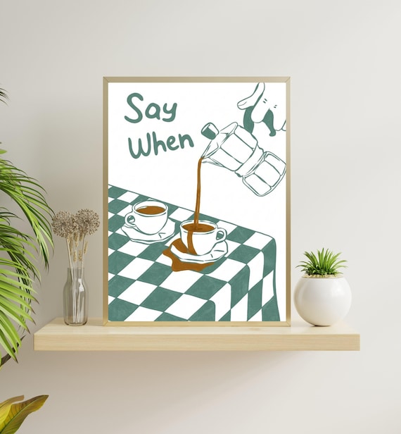 Say When Moka Pot Pouring Coffee Checkered Table Quirky Kitchen Wall Art