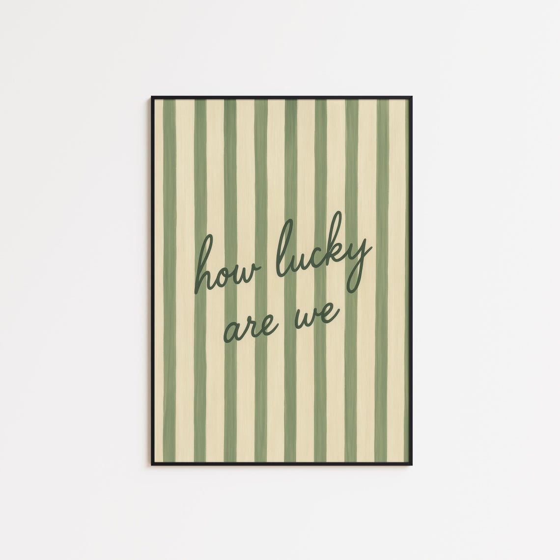How Lucky Are We Portrait Green Striped Hand Script Wall Poster