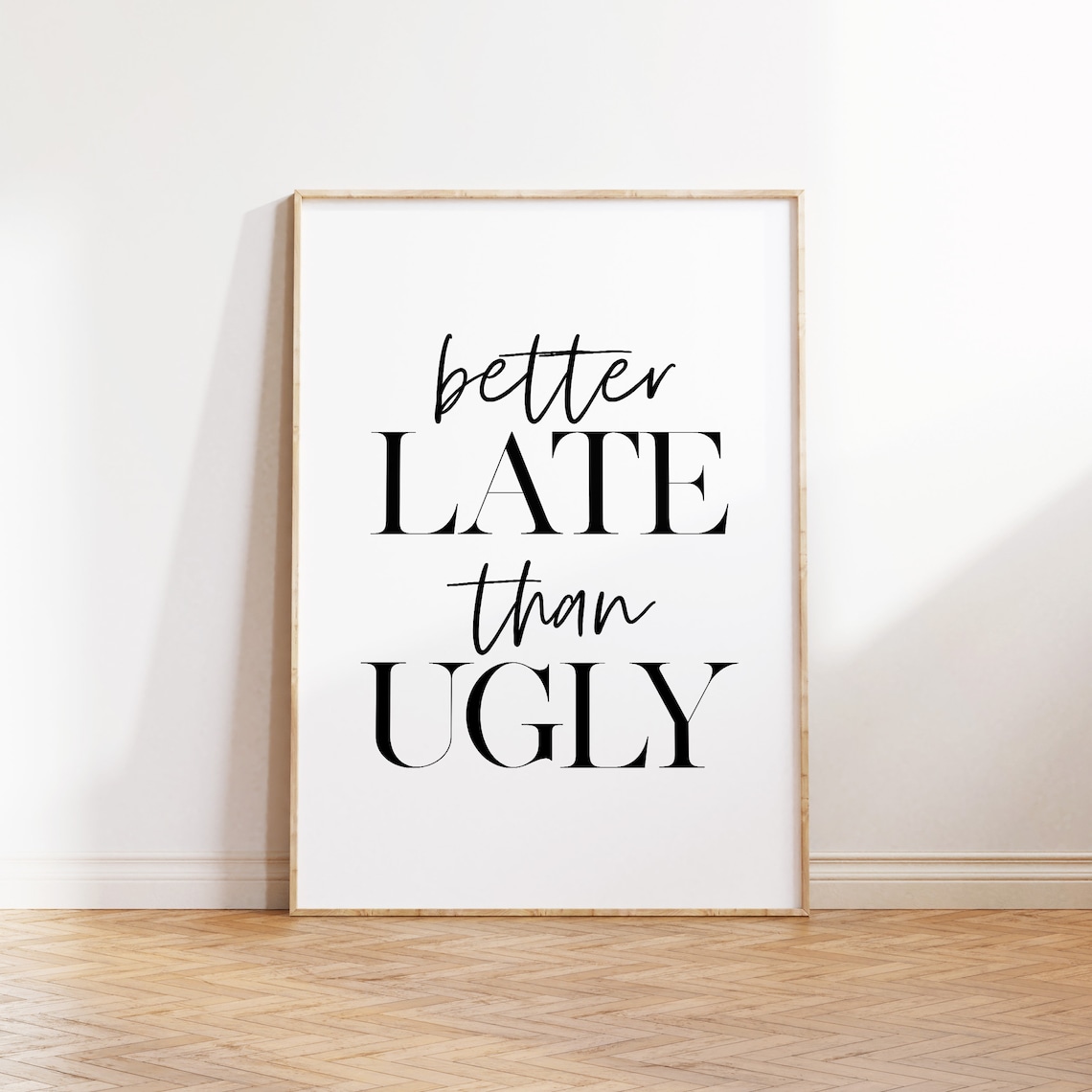 Better Late Than Ugly Girl Room Funny Art Print - Image 2