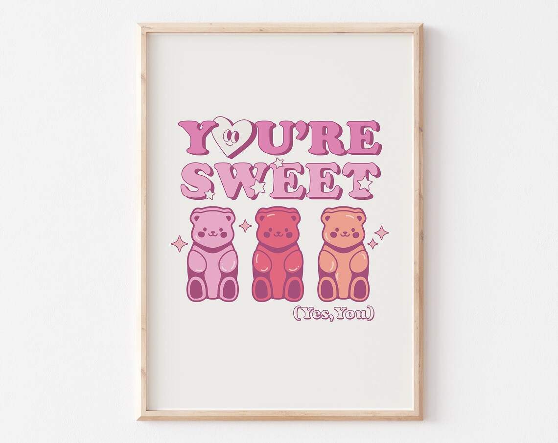 You're Sweet Yes You Pink Gummy Bears Valentine Quote Poster