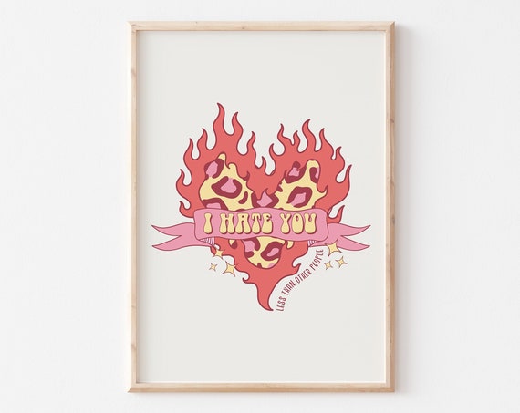 I Hate You Less Than Other People Flaming Leopard Heart Poster
