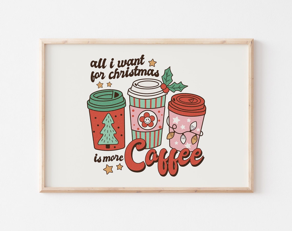 All I Want for Christmas Is More Coffee Three Cups Row Poster