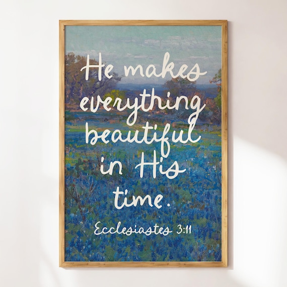He Makes Everything Beautiful Ecclesiastes 3:11 Bluebonnet Poster