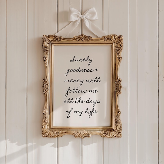 Surely Goodness And Mercy Follow Me White Elegant Script Poster