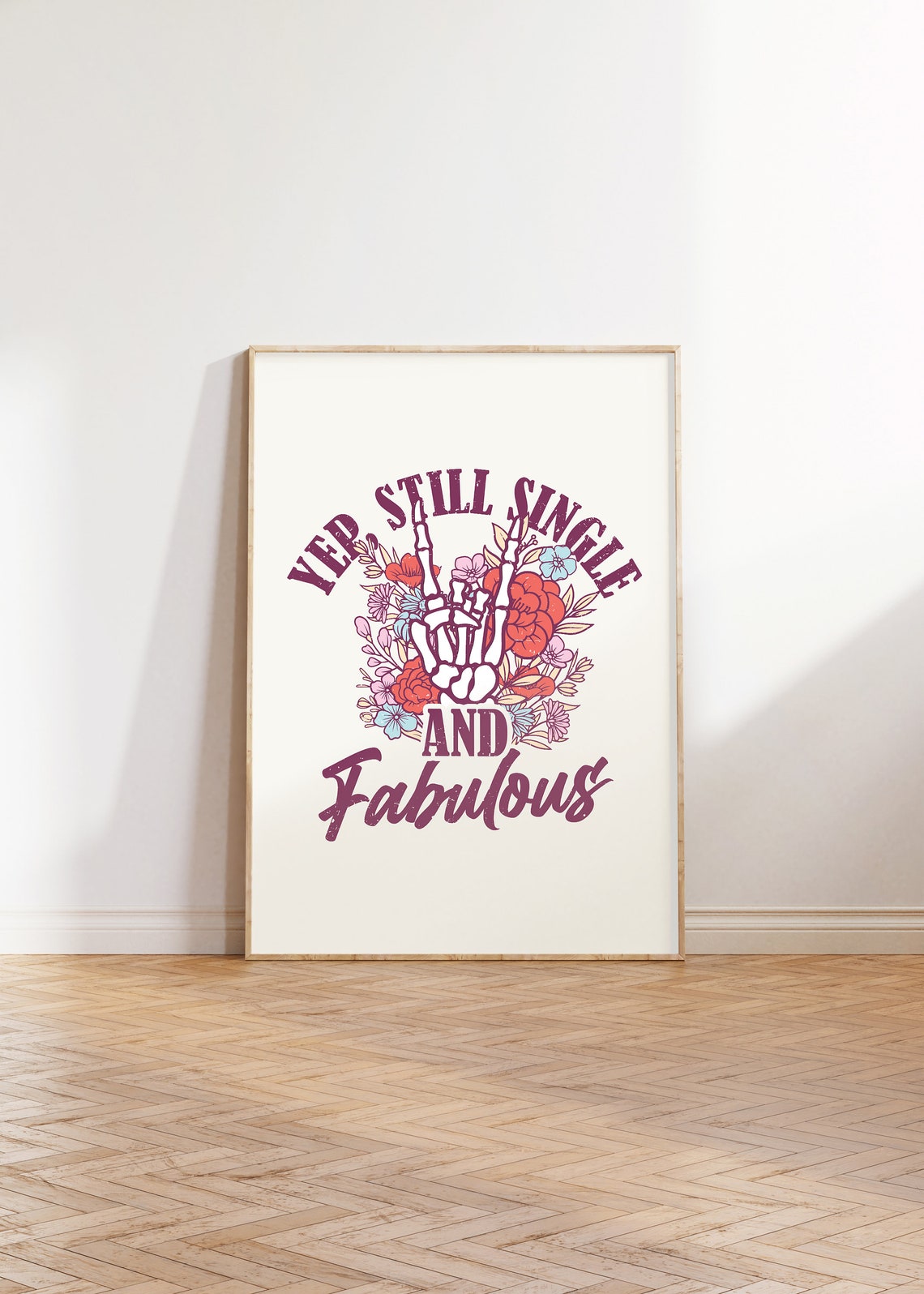 Yep Still Single And Fabulous Floral Skeleton Hand Art Print - Image 4