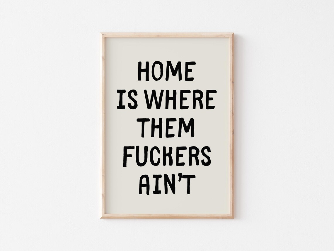 Home Is Where Them Fuckers Aint Typography Poster - Image 5