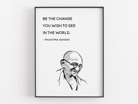 Be The Change That You Wish Quote, Gandhi